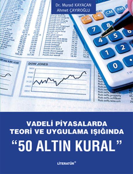 50 Altın Kural - Vadeli Piyasalarda Teori ve Uygulama Işığında | Literatür Yayıncılık (İnce Kapak) - Resim 1