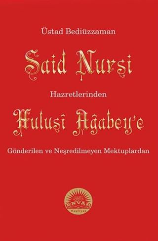 Üstad Bediüzzaman Said Nursi Hazretlerinden Hulusi Ağabey'e Gönderilen ve Neşredilmeyen Mektuplardan | Envar Neşriyat (Ciltsiz) - Resim 1