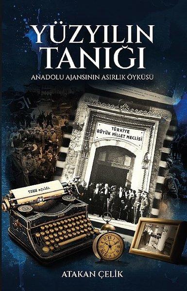 Yüzyılın Tanığı - Anadolu Ajansının Asırlık Öyküsü | Nobel Akademik Yayıncılık (İnce Kapak) - Resim 1