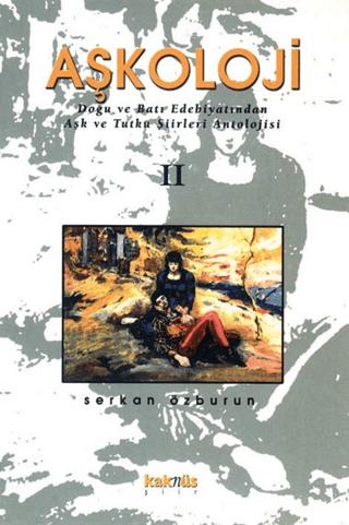 Aşkoloji 2. Cilt Doğu ve Batı Edebiyatından Aşk ve Tutku Şiirleri Antolojisi | Kaknüs Yayınları (Ciltsiz) - Resim 1