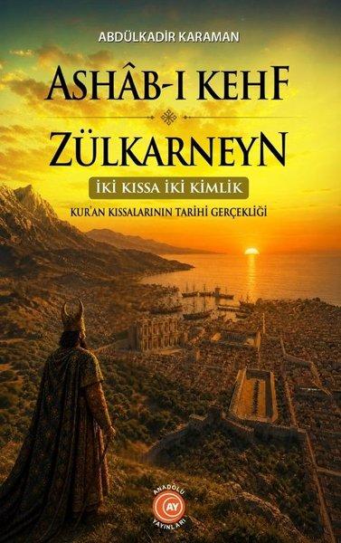 Ashab-ı Kehf ve Zülkarneyn - İki Kıssa İki Kimlik - Kur'an Kıssalarının Tarihi Gerçekliği | Anadolu Ay Yayınları (İnce Kapak) - Resim 1