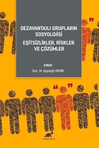 Dezavantajlı Grupların Sosyolojisi Eşitsizlikler, Riskler ve Çözümler | Paradigma Akademi Yayınları (Ciltsiz) - Resim 1