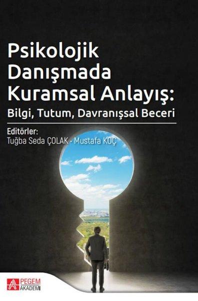 Psikolojik Danışmada Kuramsal Anlayış: Bilgi Tutum Davranışsal Beceri | Pegem Akademi Yayıncılık (İnce Kapak) - Resim 1