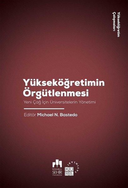 Yükseköğretim Örgütlenmesi-Yeni Çağ için Üniversitelerin Yönetimi-Yükseköğretim Çalışmaları 2 | Küre Yayınları (İnce Kapak) - Resim 1