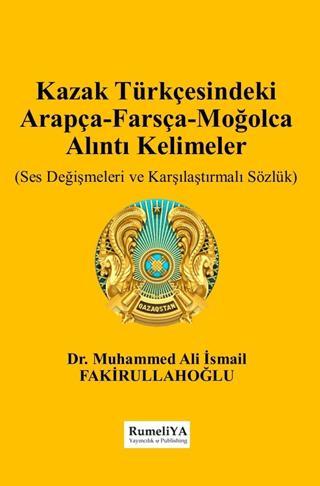 Kazak Türkçesindeki Arapça-Farsça-Moğolca Alıntı Kelimeler | Rumeliya Yayıncılık (Ciltsiz) - Resim 1