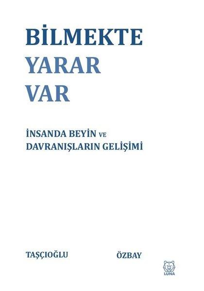 Bilmekte Yarar Var - İnsanda Beyin ve Davranışların Gelişimi | Luna Yayınları (İnce Kapak) - Resim 1