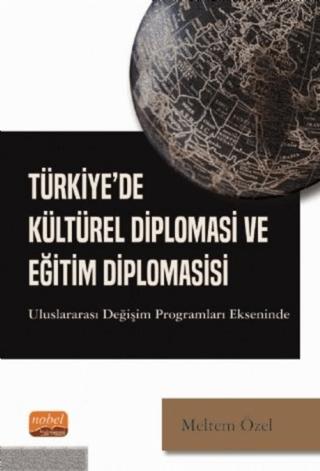 Türkiye'de Kültürel Diplomasi ve Eğitim Diplomasisi | Nobel Bilimsel Eserler (Ciltsiz) - Resim 1