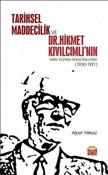 Tarihsel Maddecilik ve Dr. Hikmet Kıvılcımlının Tarih Tezinin Siyasetine Etkisi | Nobel Bilimsel Eserler (İnce Kapak) - Resim 1