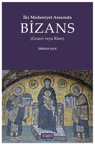 İki Medeniyet Arasında Bizans | Kitabevi Yayınları (Ciltsiz) - Resim 1