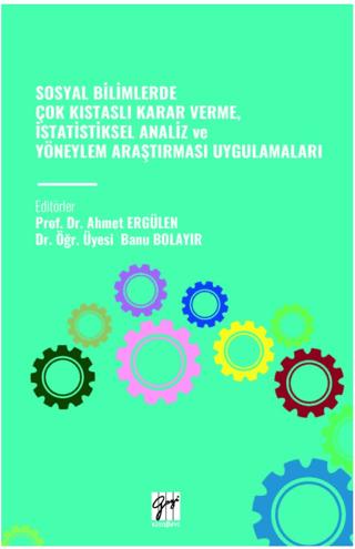 Sosyal Bilimlerde Çok Kistasli Karar Verme, İstatistiksel Analiz Ve Yöneylem Araştirmasi Uygulamalari | Gazi Kitabevi (Ciltsiz) - Resim 1