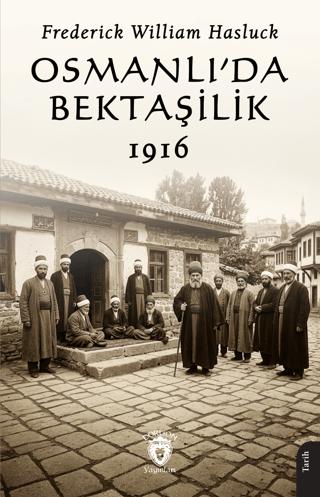 Osmanlı’da Bektaşilik 1916 | Dorlion Yayınları (Ciltsiz) - Resim 1
