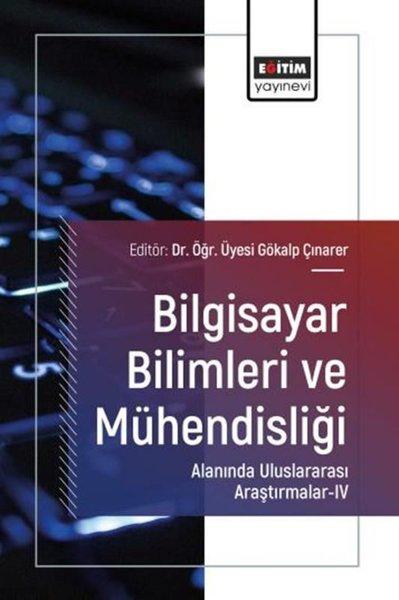 Bilgisayar Bilimleri ve Mühendisliği Alanında Uluslararası Araştırmalar 4 | Eğitim Yayınevi (İnce Kapak) - Resim 1