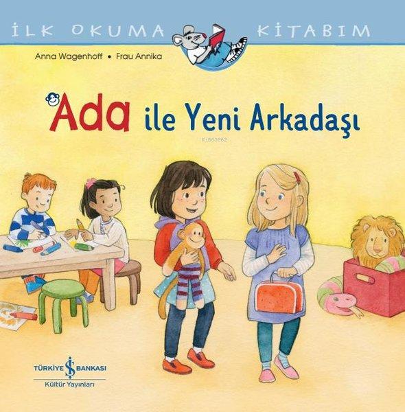Ada İle Yeni Arkadaşı - İlk Okuma Kitabım | İş Bankası Kültür Yayınları (İnce Kapak) - Resim 1