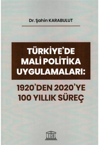 Türkiye'de Mali Politika Uygulamaları: 1920'den 2020'ye 100 Yıllık Süreç