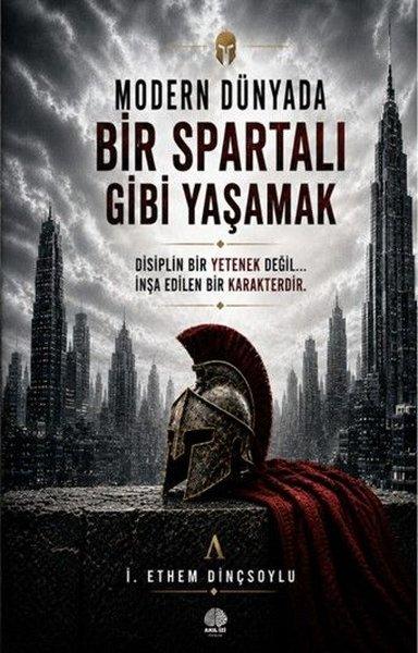 Modern Dünyada Bir Spartalı Gibi Yaşamak | Akıl İzi Yayınları (İnce Kapak) - Resim 1