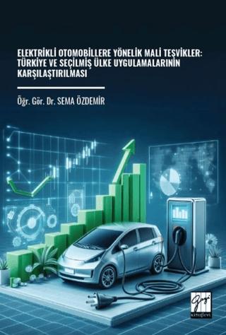 Elektrikli Otomobillere Yönelik Mali Teşvikler: Türkiye ve Seçilmiş Ülke Uygulamalarının Karşılaştırılması