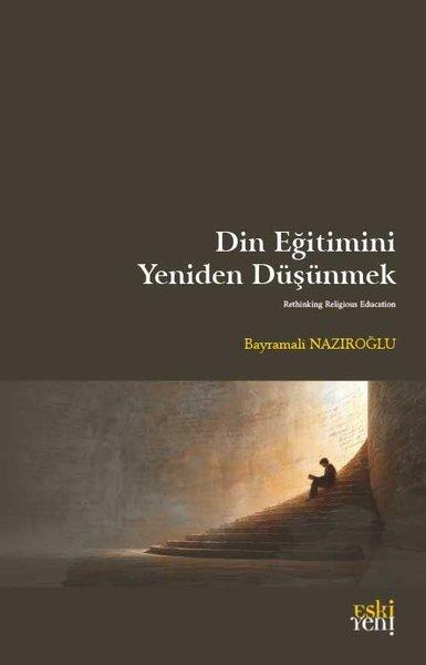 Din Eğitimini Yeniden Düşünmek | Eskiyeni Yayınları (İnce Kapak) - Resim 1