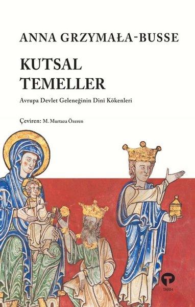Kutsal Temeller - Avrupa Devlet Geleneğinin Dini Kökenleri | Turkuvaz Kitap (İnce Kapak) - Resim 1