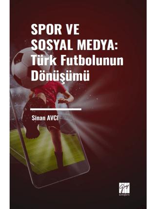 Spor ve Sosyal Medya: Türk Futbolunun Dönüşümü | Gazi Kitabevi (Ciltsiz) - Resim 1