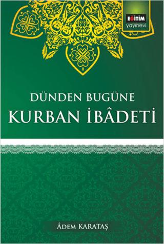 Dünden Bugüne Kurban İbadeti | Eğitim Yayınevi (Ciltsiz) - Resim 1