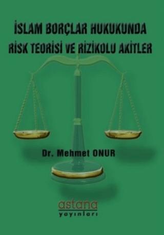 İslam Borçlar Hukukunda Risk Teorisi ve Rizikolu Akitler