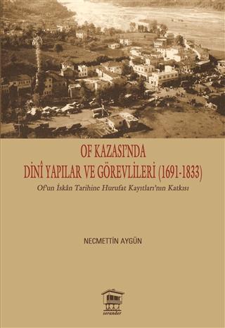 Of Kazası’nda Dini Yapılar ve Görevlileri (1691-1833) | Serander Yayınları (Ciltsiz) - Resim 1