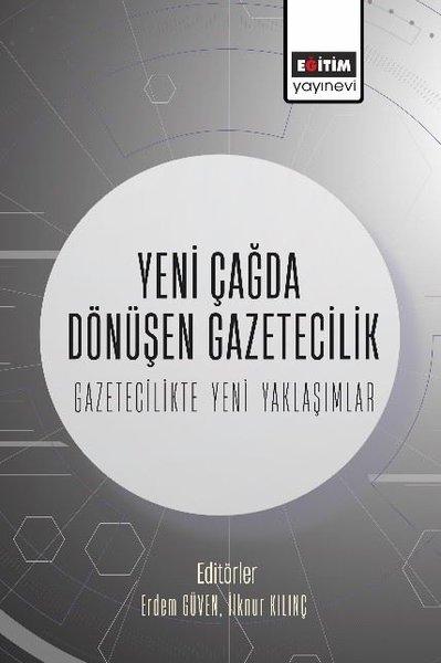 Yeni Çağda Dönüşen Gazetecilik - Gazetecilikte Yeni Yaklaşımlar | Eğitim Yayınevi (İnce Kapak) - Resim 1