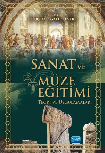 Sanat ve Müze Eğitimi - Teori ve Uygulamalar | Nobel Akademik Yayıncılık (İnce Kapak) - Resim 1