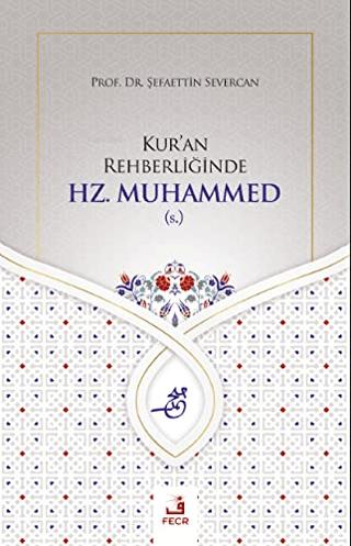 Kur'an Rehberliğinde Hz. Muhammed (s.)