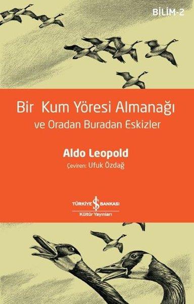 Bir Kum Yöresi Almanağı ve Oradan Buradan Eskizler - Bilim 2 | İş Bankası Kültür Yayınları (İnce Kapak) - Resim 1