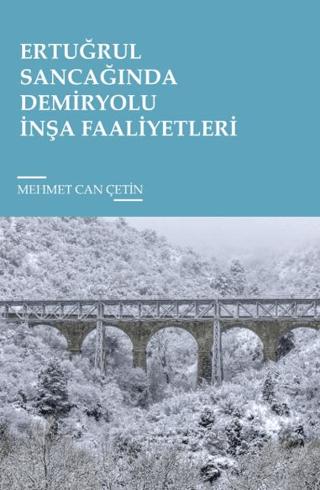 Ertuğrul Sancağında Demiryolu İnşa Faaliyetleri