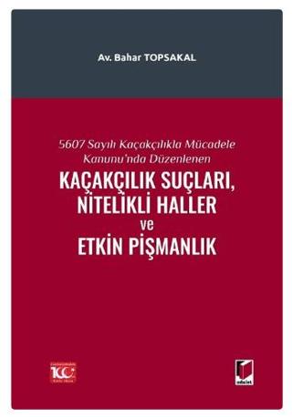 5607 Sayılı Kaçakçılıkla Mücadele Kanunu'nda Düzenlenen Kaçakçılık Suçları, Nitelikli Haller ve Etkin Pişmanlık