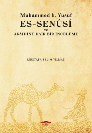 Muhammed b. Yusuf es-Senusi ve Akaidine Dair Bir İnceleme | Köprü Kitapları (Ciltsiz) - Resim 1