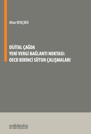 Dijital Çağda Yeni Vergi Bağlantı Noktası: OECD Birinci Sütun Çalışmaları