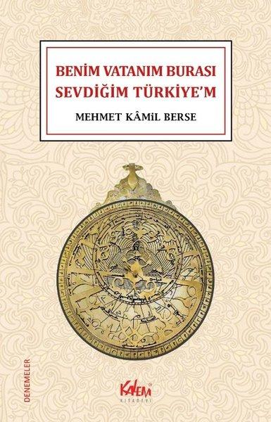 Benim Vatanım Burası Sevdiğim Türkiye'm - Denemeler | Kalem Kitabevi (İnce Kapak) - Resim 1