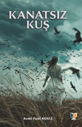 Kanatsız Kuş | Ateş Yayınları (Ciltsiz) - Resim 1