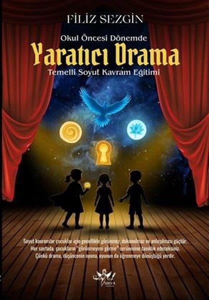 Okul Öncesi Dönemde Yaratıcı Drama - Temelli Soyut Kavram Eğitimi | Sirya Yayınları (İnce Kapak) - Resim 1