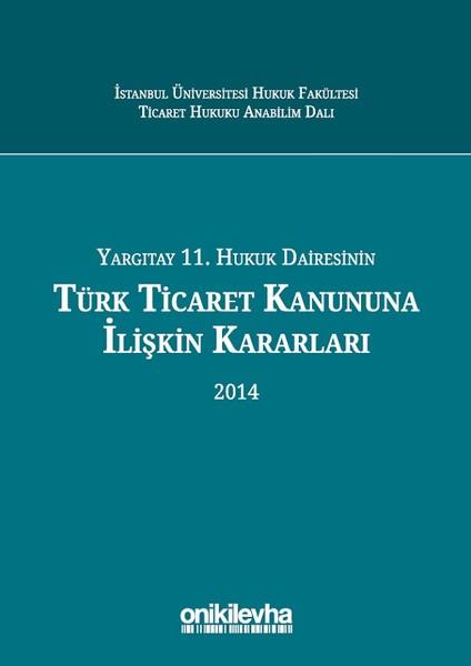 Yargıtay 11. Hukuk Dairesinin Türk Ticaret Kanunu'na İlişkin Kararları 2014 | On İki Levha Yayıncılık (Ciltli) - Resim 1