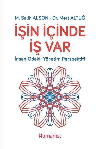 İşin İçinde İş Var: İnsan Odaklı Yönetim Perspektifi | Humanist Kitap Yayıncılık (İnce Kapak) - Resim 1