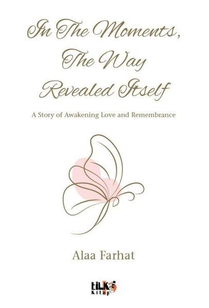 In The Moments The Way Revealed Itself - A Story Awakening Love and Remembrance | Tilki Kitap (İnce Kapak) - Resim 1