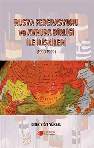 Rusya Federasyonu ve Avrupa Birliği ile İlişkileri (1990-1999) | Berikan Yayınevi (Ciltsiz) - Resim 1