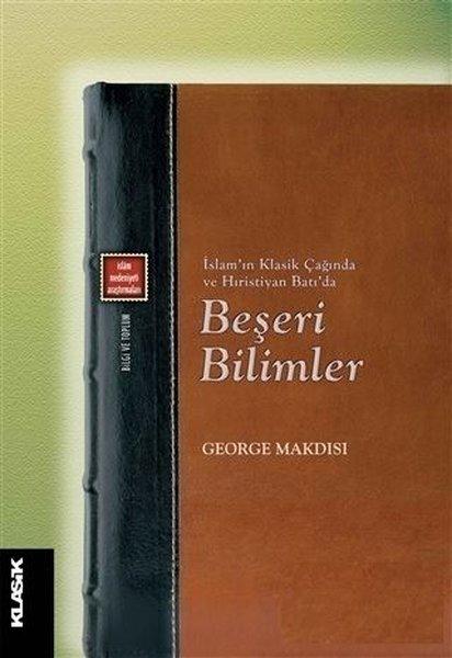 İslam'ın Klasik Çağında ve Hıristiyan Batı'da Beşeri Bilimler | Klasik Yayınları (İnce Kapak) - Resim 1