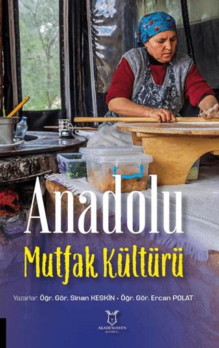 Anadolu Mutfak Kültürü | Akademisyen Kitabevi (Ciltsiz) - Resim 1