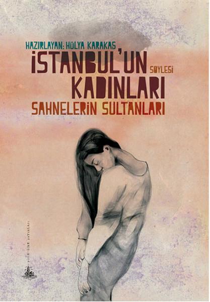 İstanbul'un Kadınları - Sahnelerin Sultanları | Yitik Ülke Yayınları (İnce Kapak) - Resim 1