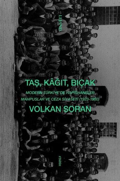 Taş Kağıt Bıçak: Modern Türkiye'de Hapishaneler Mahpuslar ve Ceza Siyaseti (1923 - 1950) | Lejand (İnce Kapak) - Resim 1