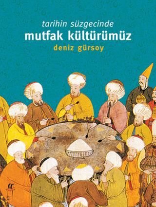 Tarihin Süzgecinde Mutfak Kültürümüz (1. Hamur)