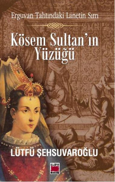 Kösem Sultan'ın Yüzüğü | Elips Kitapları - Tarihi Roman Dizisi (İnce Kapak) - Resim 1