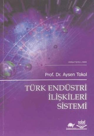 Türk Endüstri İlişkileri Sistemi | Nobel Akademik Yayıncılık (Ciltsiz) - Resim 1