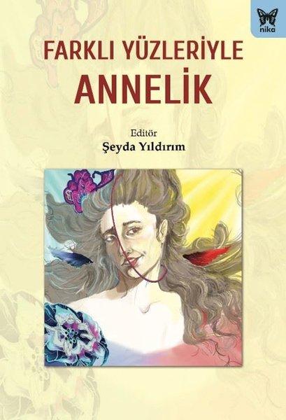 Farklı Yüzleriyle Annelik | Nika Yayınevi (İnce Kapak) - Resim 1