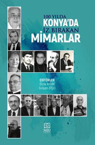 100 Yılda Konya’da İz Bırakan Mimarlar | Necmettin Erbakan Üniversitesi Yayınları (Ciltsiz) - Resim 1